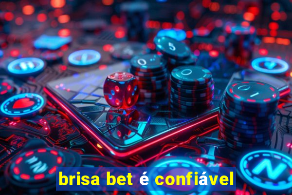 brisa bet é confiável