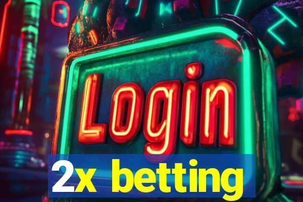 2x betting