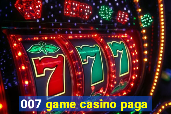 007 game casino paga