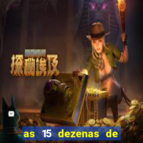 as 15 dezenas de ouro da lotofácil