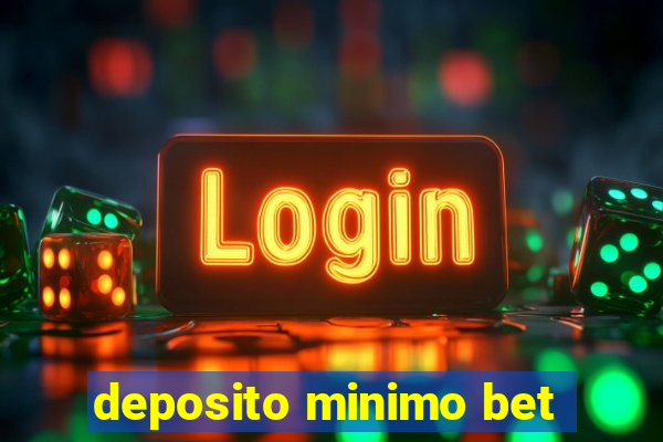 deposito minimo bet