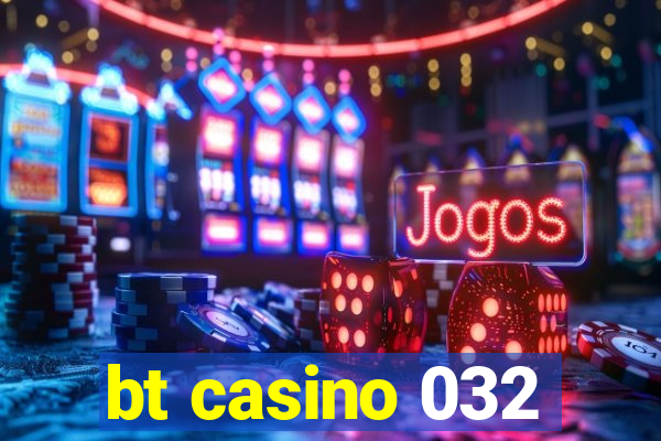 bt casino 032