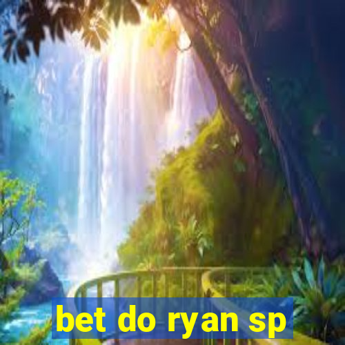 bet do ryan sp