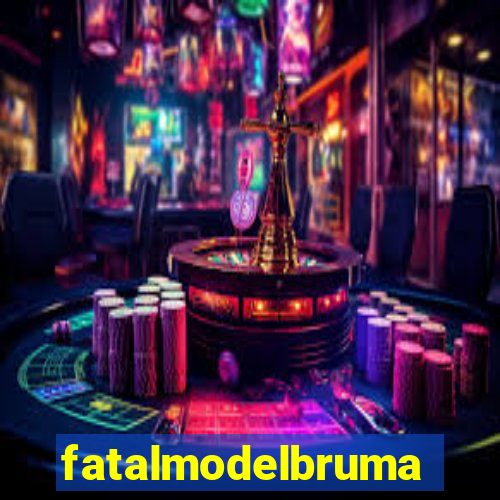 fatalmodelbrumado