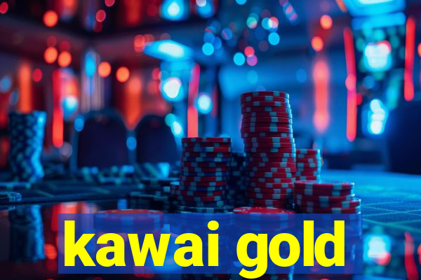 kawai gold