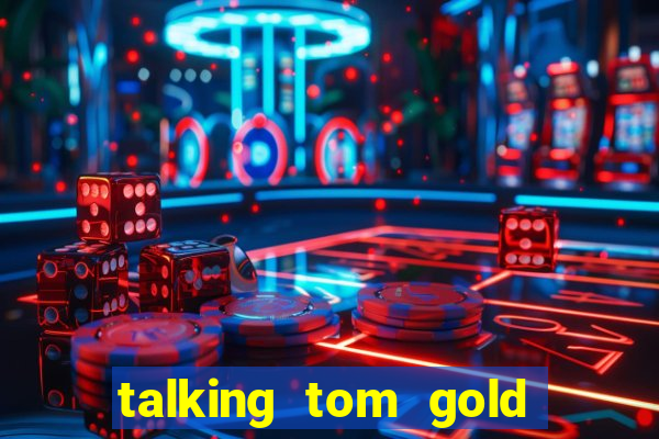 talking tom gold run 1.0 5.684 apk