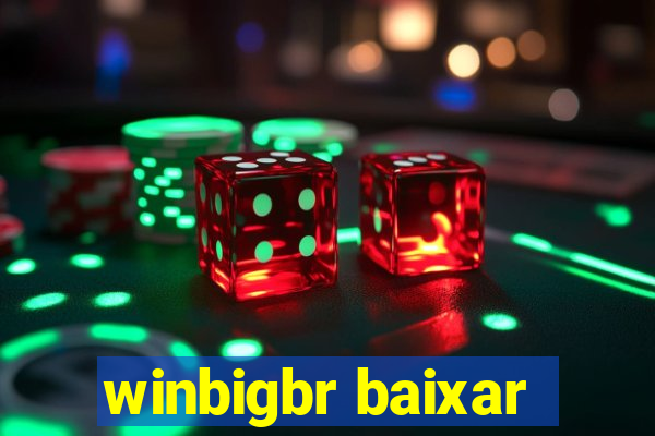 winbigbr baixar