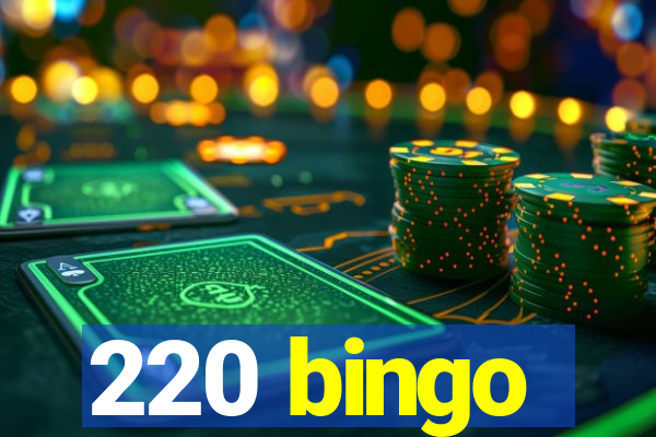 220 bingo