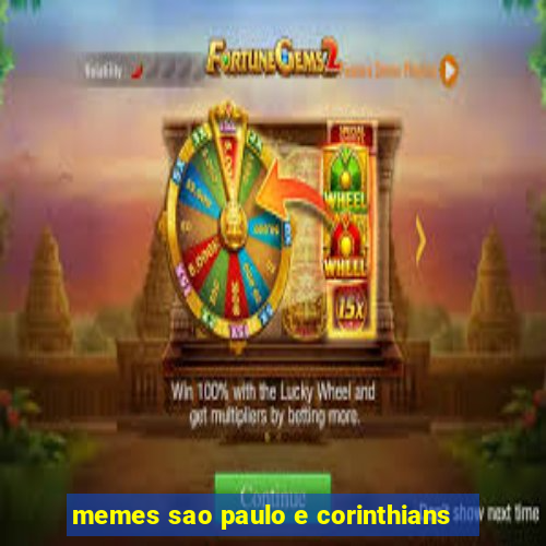 memes sao paulo e corinthians