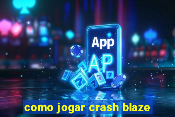 como jogar crash blaze