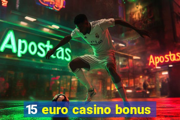 15 euro casino bonus