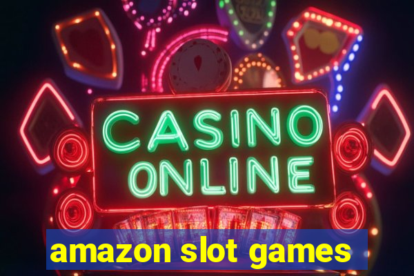 amazon slot games