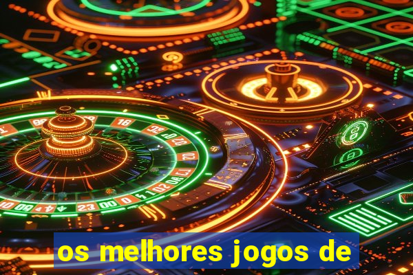 os melhores jogos de