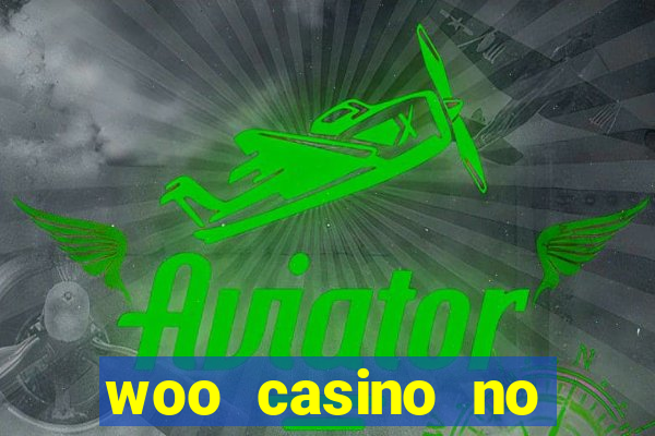 woo casino no deposit bonus 2023