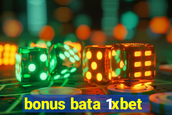 bonus bata 1xbet