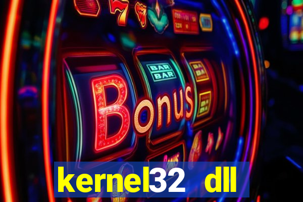 kernel32 dll windows 7 32 bit