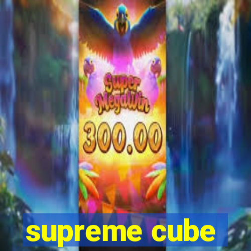 supreme cube