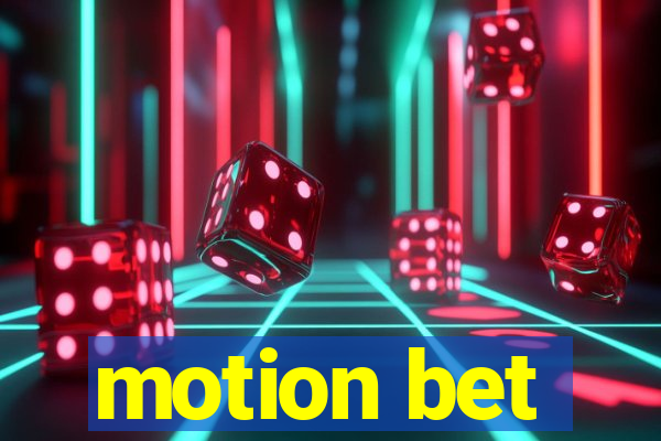 motion bet