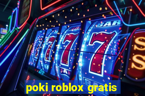 poki roblox gratis