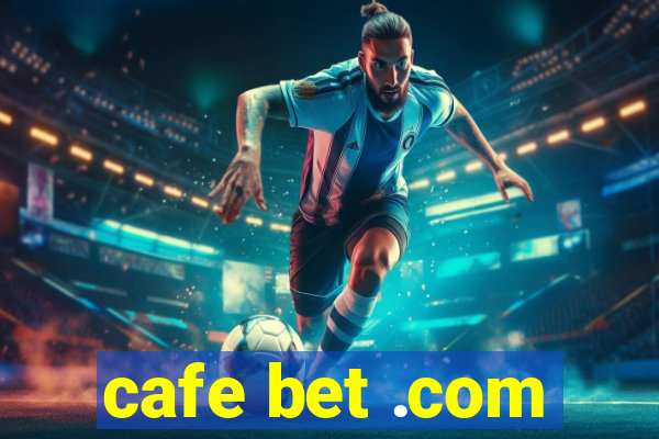 cafe bet .com