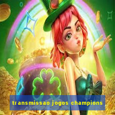 transmissao jogos champions