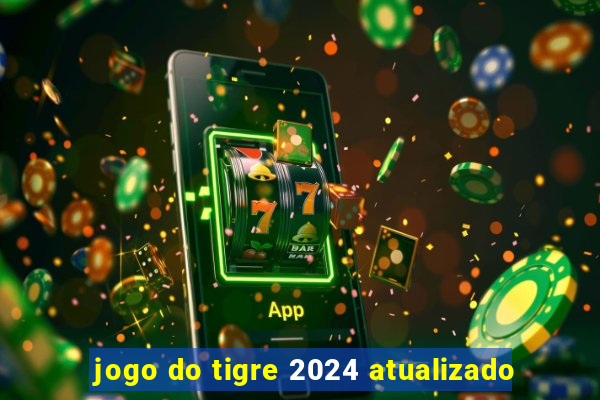 jogo do tigre 2024 atualizado