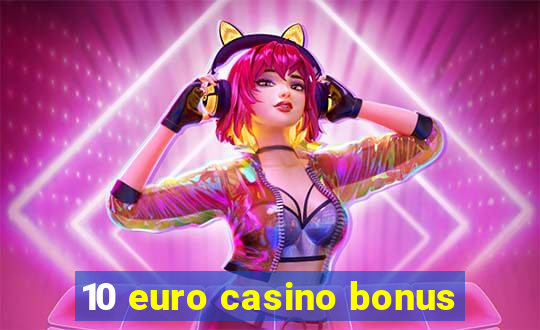 10 euro casino bonus