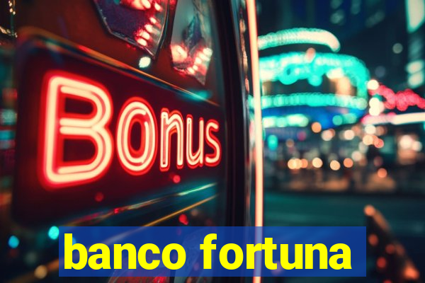 banco fortuna