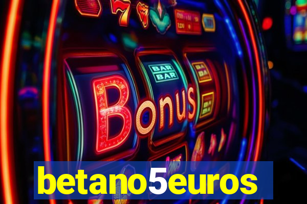 betano5euros