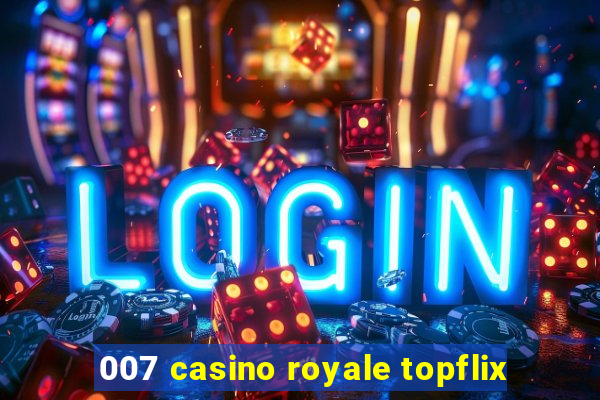 007 casino royale topflix