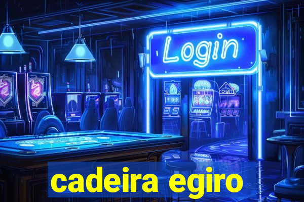 cadeira egiro