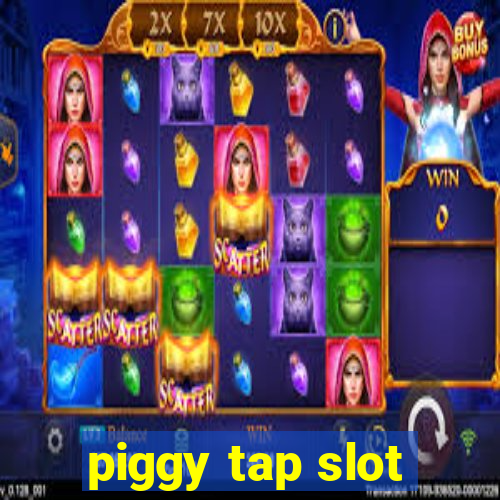 piggy tap slot