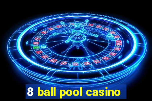 8 ball pool casino