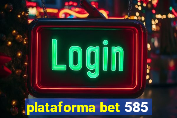 plataforma bet 585