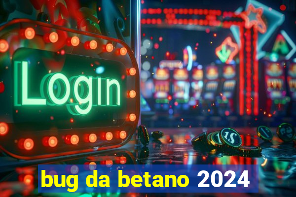 bug da betano 2024