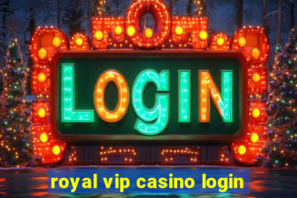 royal vip casino login