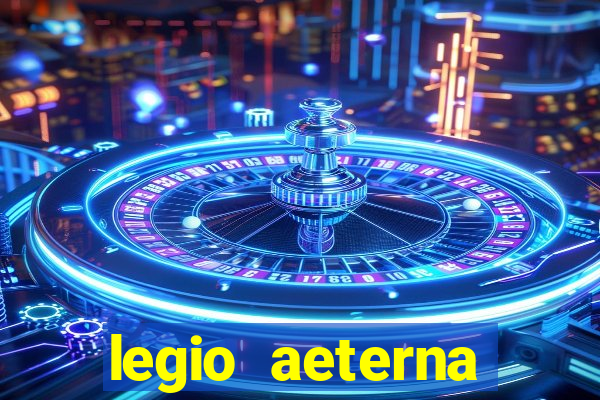 legio aeterna victrix letra