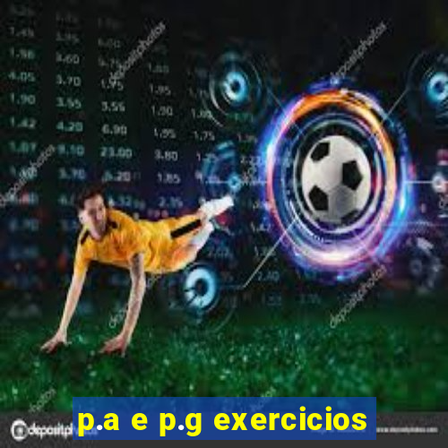 p.a e p.g exercicios