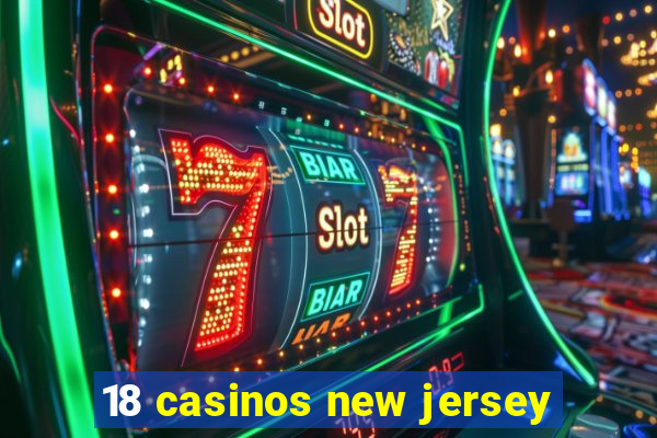 18 casinos new jersey