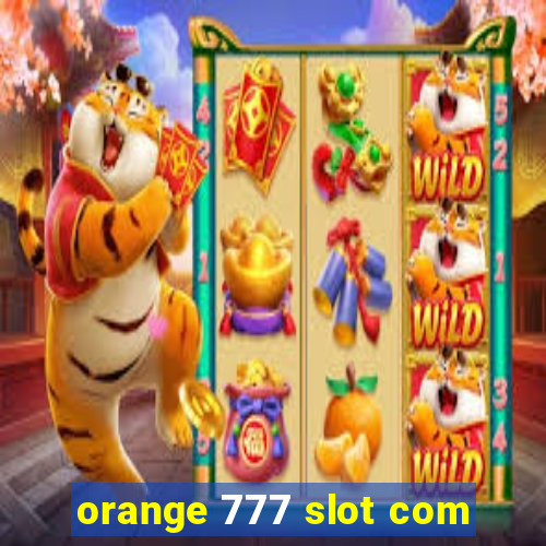 orange 777 slot com