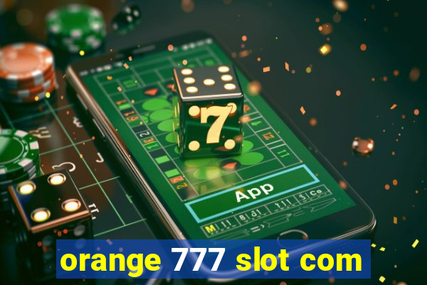 orange 777 slot com