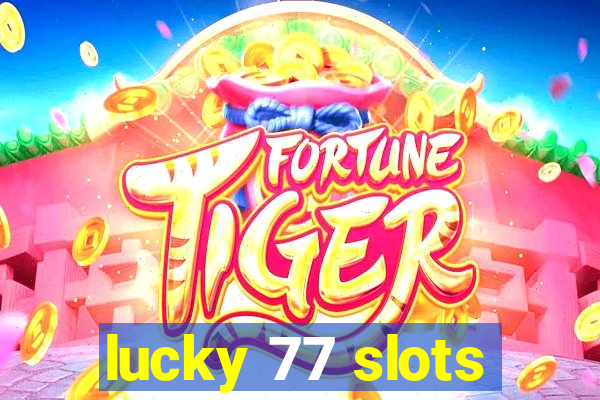 lucky 77 slots