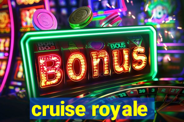 cruise royale