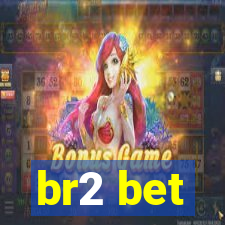 br2 bet