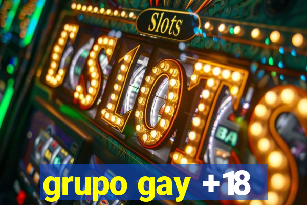 grupo gay +18