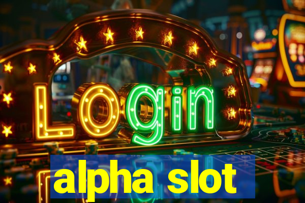 alpha slot