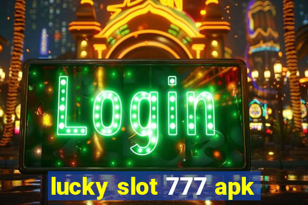 lucky slot 777 apk