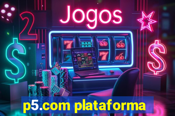 p5.com plataforma