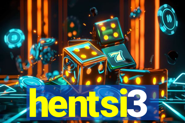 hentsi3