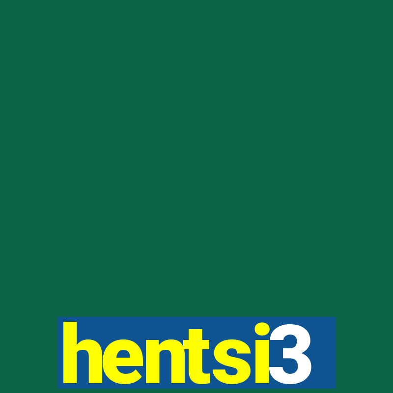 hentsi3